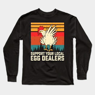 Support Your Local Egg Dealers T Shirt For Women Men Long Sleeve T-Shirt